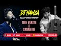 TERE VAASTE X SANAM RE VARUN J ARIJIT SINGH DJ HAMZA BOLLYWOOD MASHUP 2023 REMIX 
