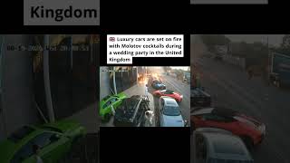 Luxury cars are set on fire with Molotov cocktails during a wedding party in the United Kingdom