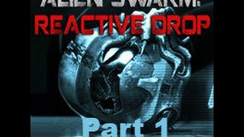 Cone and Friends Play Alien Swarm Reactive Drop (Part 1)