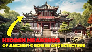 Ancient Chinese Architecture and its Hidden Meanings
