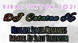 DJ Catatan Ku | mengapa semua menangis, padahal ku selalu tersenyum