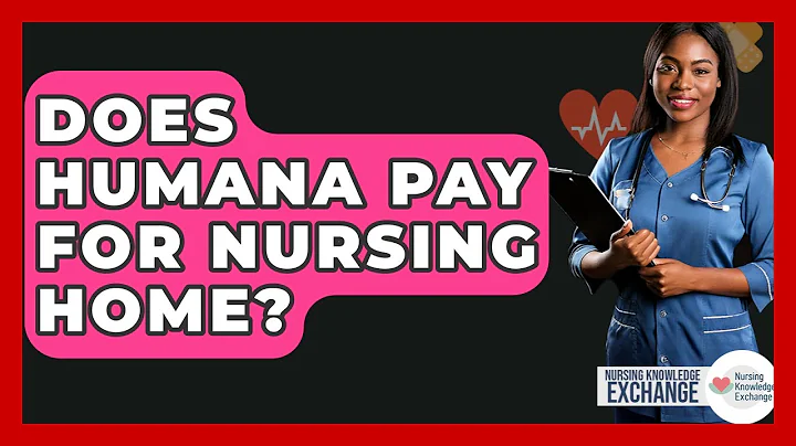 Does Humana Pay For Nursing Home? - Nursing Knowledge Exchange