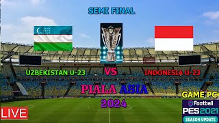 UZBEKISTAN U23 VS  INDONESIA U23 ( PEREMPAT FINAL PIALA ASIA U23, GAMEPLAY PES 2021)