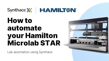 How to Automate Your Hamilton Microlab STAR Using Synthace