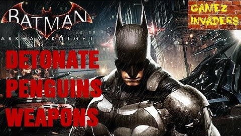 Detonate the Penguins Weapon Cache BATMAN ARKHAM KNIGHT PART 41