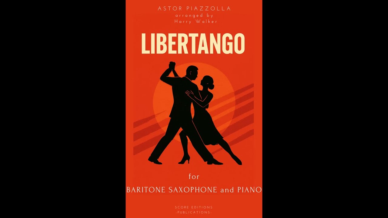 Libertango by Astor Piazzolla for Baritone Saxophone and Piano (Sheet Music)