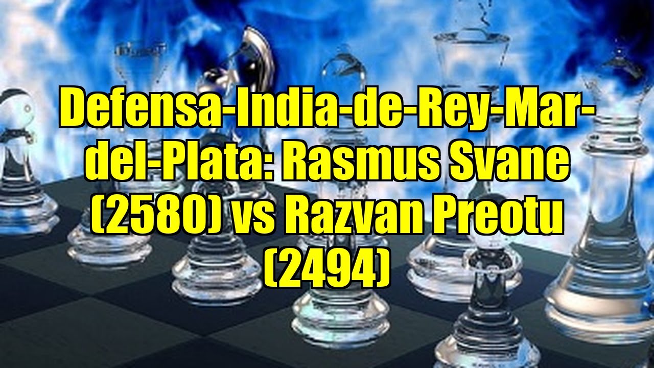 Defensa-India-de-Rey-Mar-del-Plata: Rasmus Svane (2580) vs Razvan Preotu (2494)
