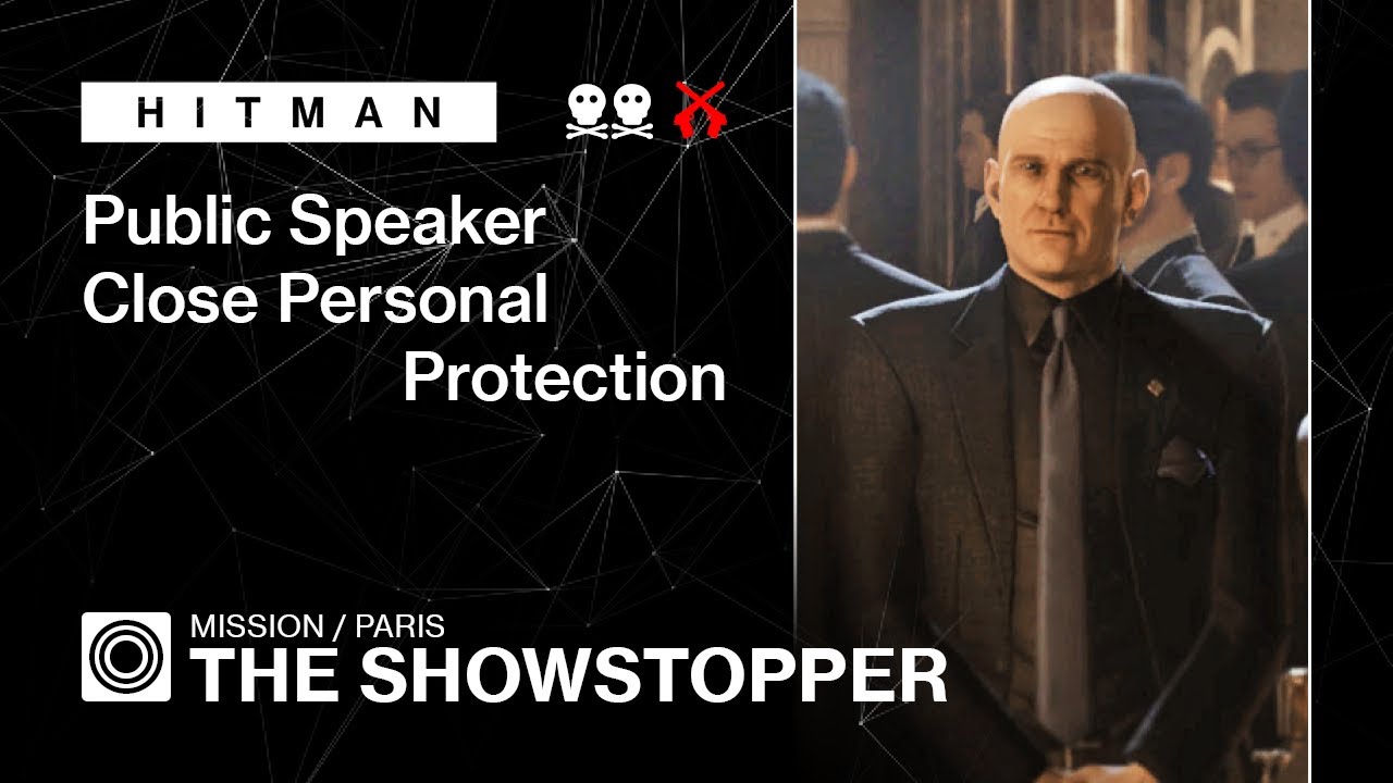 HITMAN | Paris | The Showstopper – Public Speaker, Close Personal Protection