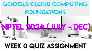 Google Cloud Computing Foundations Week 0 (July - Dec) Quiz Assignment Solution | NPTEL 2024 |