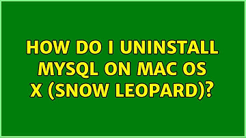 How do I uninstall MySQL on Mac OS X (Snow Leopard)? (3 Solutions!!)