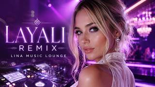 Lina Music Lounge - Layali | Arabic Deep House Remix 2026