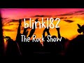 Blink 182  the rock show lyrics