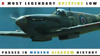 8 Most Legendary Spitfire Low Passes In Modern Airshow History