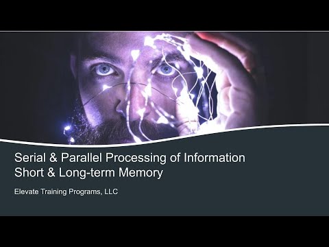 Serial & Parallel processing of Information / Short, working, and long-term memory