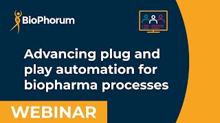 Advancing plug and play automation for biopharma processes (Part 2\/2)