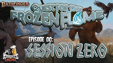 Quest for the Frozen Flame- Ep. 00: "Session Zero" - Pathfinder 2e Actual Play Livestream