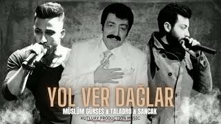 Müslüm Gürses & Taladro & Sancak - Yol Ver Dağlar (Mix) Resimi