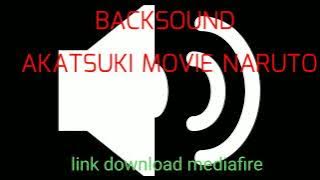 BACKSOUND AKATSUKI MOVIE NARUTO || MEDIAFIRE ||NO COPYRIGHT