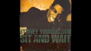 SYDNEY YOUNGBLOOD Sit and wait (stationary to stationary mix) (1989)