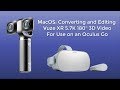 Converting and Editing Vuze XR 180° 3D 5.7K Videos with Final Cut Pro X for the Oculus Go