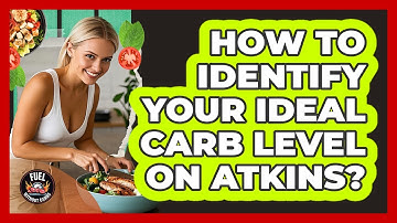 How To Identify Your Ideal Carb Level On Atkins?