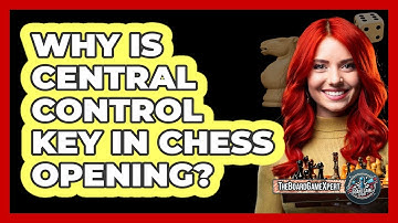 Why Is Central Control Key In Chess Opening?