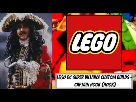 LEGO DC Super Villains Custom Builds - Captain James Hook (Hook) 