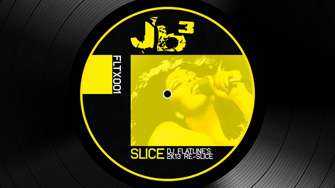 Jb³ - Slice (DJ Flatline's 2k13 re-slice)