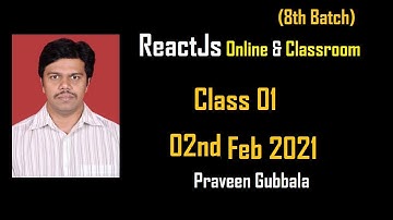 ReactJS Class 01 By Praveen 2nd feb 2021 8Am IST