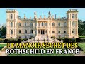 Ref:5CSOLNsgKKc Le manoir secret des rothschild: le ch�teau que le temps a voulu effacer