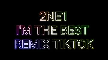 I'M THE BEST REMIX TIKTOK VIRAL #2ne1 #titktokviral #indonesiagottalent  #tiktokdance