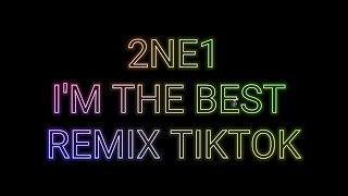 I'M THE BEST REMIX TIKTOK VIRAL #2ne1 #titktokviral #indonesiagottalent  #tiktokdance