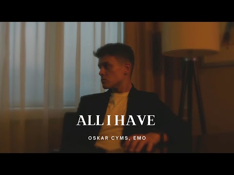 Oskar Cyms, EMO - All I Have (Official Music Video)