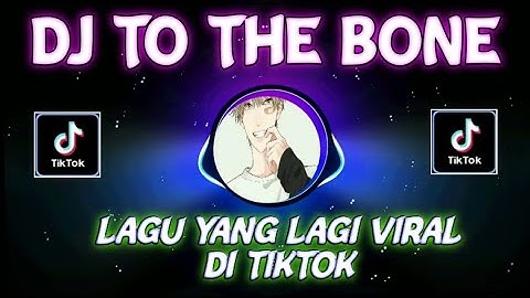 DJ TO THE BONE SLOW ANGKLUNG VIRAL TIKTOK