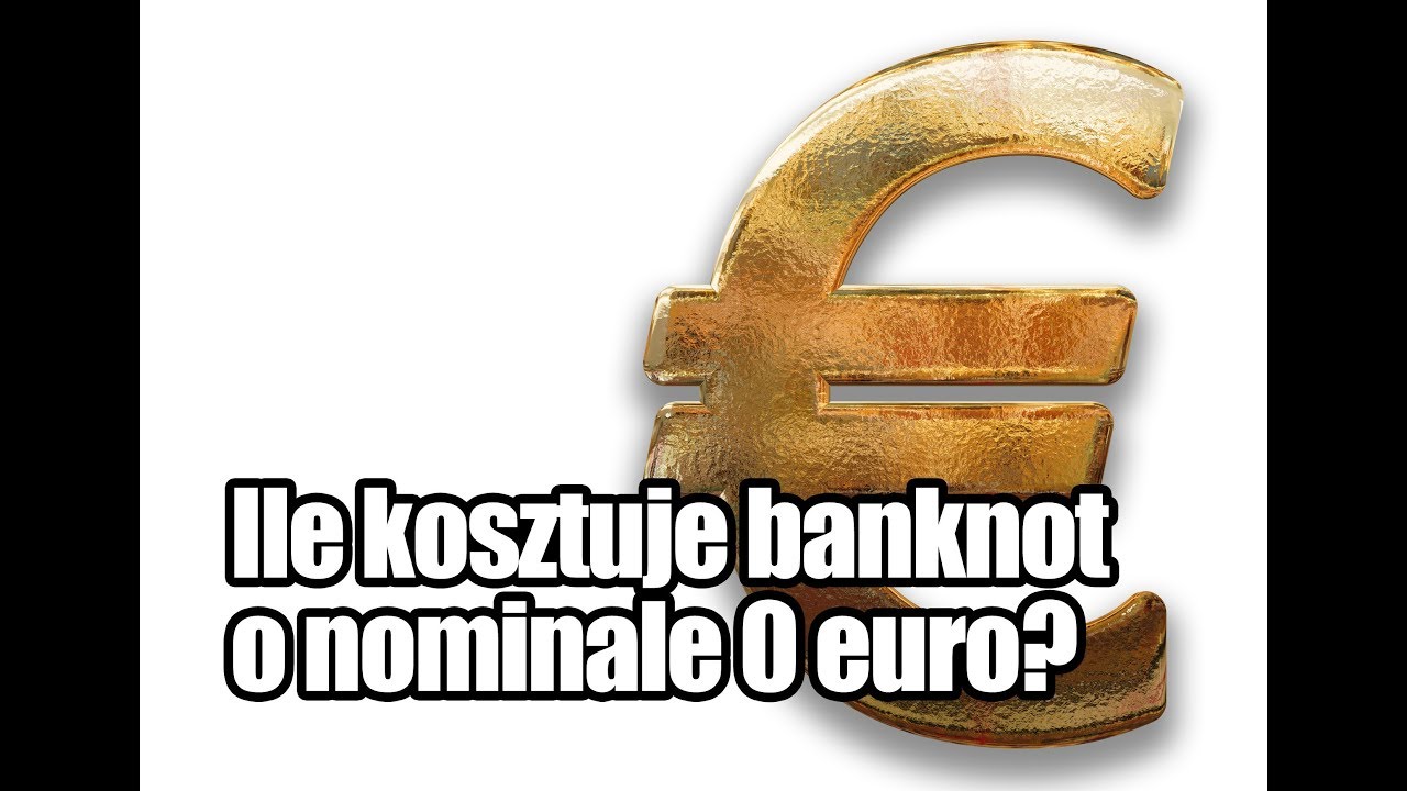 ile-kosztuje-banknot-o-nominale-0-euro-youtube