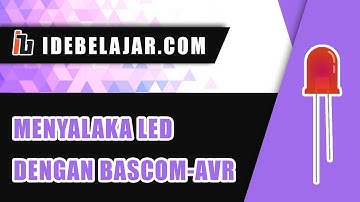 Cara Menyalakan LED Pada Proteus Dan BASCOM-AVR