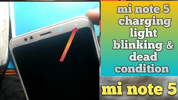 mi note 5 dead charging light blinking 100% solution