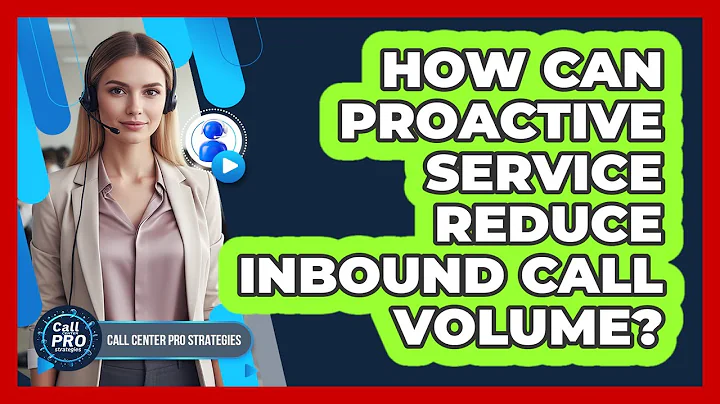 How Can Proactive Service Reduce Inbound Call Volume?