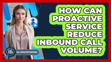 How Can Proactive Service Reduce Inbound Call Volume?