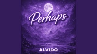 Perhaps - ALVIDO