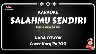 Salahmu Sendiri cover KORG pa 700 Karaoke nada cowok #salahmusendiri #cutrani #karaokelirikberjalan