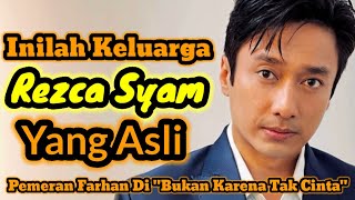 Belum Banyak Yang Tau... Inilah Keluarga Rezca Syam Yang Asli