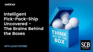 Intelligent Pick-Pack-Ship Uncovered - The Brains Behind the Boxes