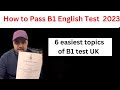 6 topics for b1 test uk  2023  b1 english exam for uk citizenshipb1 test topics how to pass b1
