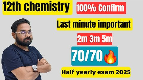 12th chemistry-Last minute important 2m 3m 5m| 70/70 confirm 🔥-half yearly exam 2025