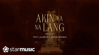 Video thumbnail of "Troy Laureta x Jordin Sparks - Akin Ka Na Lang (Lyrics)"
