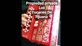 Propiedad privada. Los Tucanes De Tijuana