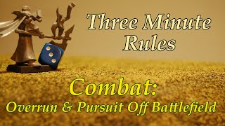Three Minute Rules Ep. 053: Combat: Overrun & Pursuit off the Battlefield
