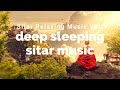 deep sitar music for sleeping meditation. sitar relaxing music