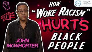John McWhorter: How 'Woke Racism' Hurts Black People
